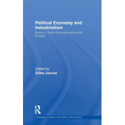 Political Economy and Industrialism: Banks in Saint-Simonian Economic Thought