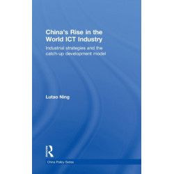 China's Rise in the World ICT Industry: Industrial Strategies and the Catch-Up Development Model