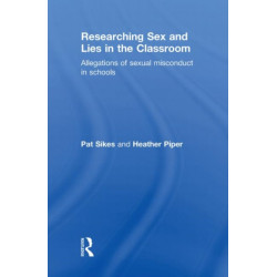 Researching Sex and Lies in the Classroom: Allegations of Sexual Misconduct in Schools