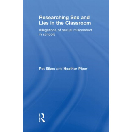 Researching Sex and Lies in the Classroom: Allegations of Sexual Misconduct in Schools