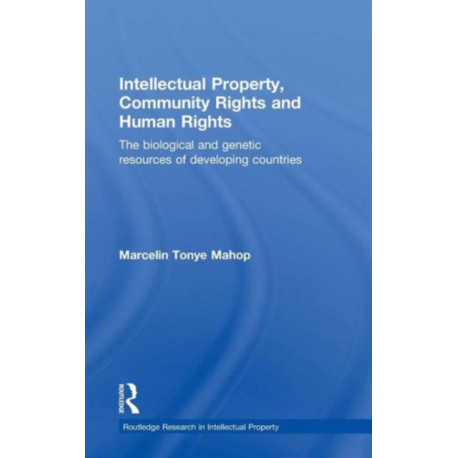 Intellectual Property, Community Rights and Human Rights: The Biological and Genetic Resources of Developing Countries