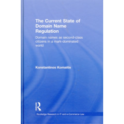 The Current State of Domain Name Regulation: Domain Names as Second Class Citizens in a Mark-Dominated World