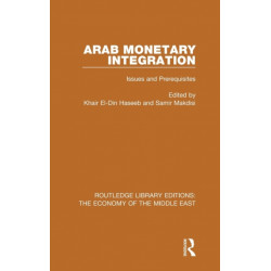 Arab Monetary Integration: Issues and Prerequisites