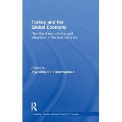 Turkey and the Global Economy: Neo-Liberal Restructuring and Integration in the Post-Crisis Era