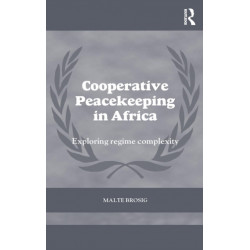 Cooperative Peacekeeping in Africa: Exploring Regime Complexity