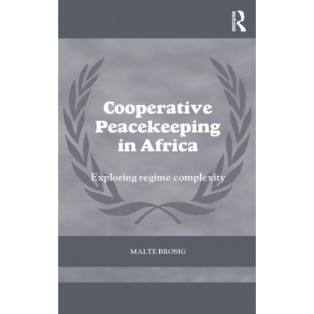 Cooperative Peacekeeping in Africa: Exploring Regime Complexity