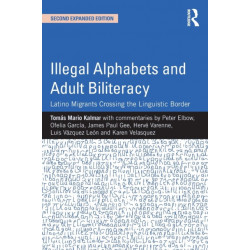 Illegal Alphabets and Adult Biliteracy: Latino Migrants Crossing the Linguistic Border, Expanded Edition