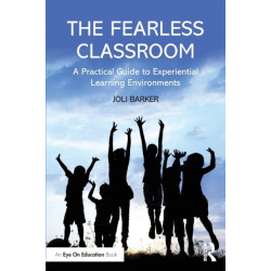 The Fearless Classroom: A Practical Guide to Experiential Learning Environments