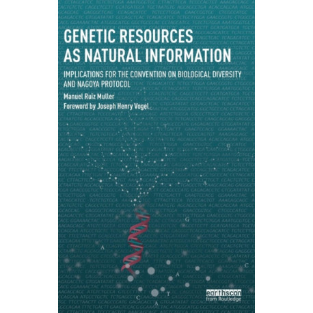 Genetic Resources as Natural Information: Implications for the Convention on Biological Diversity and Nagoya Protocol