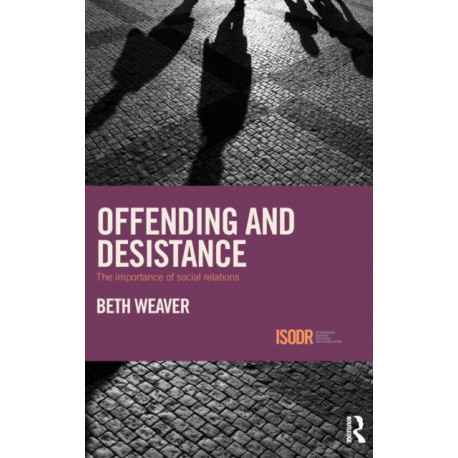 Offending and Desistance: The importance of social relations