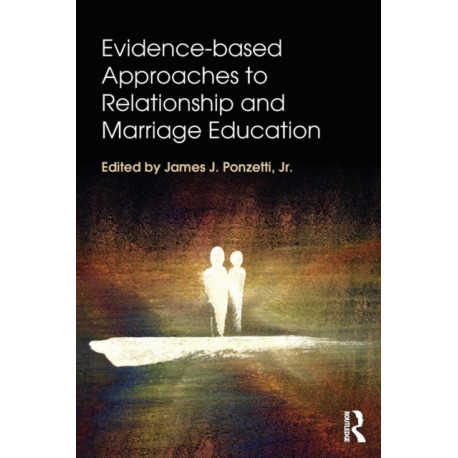 Evidence-based Approaches to Relationship and Marriage Education
