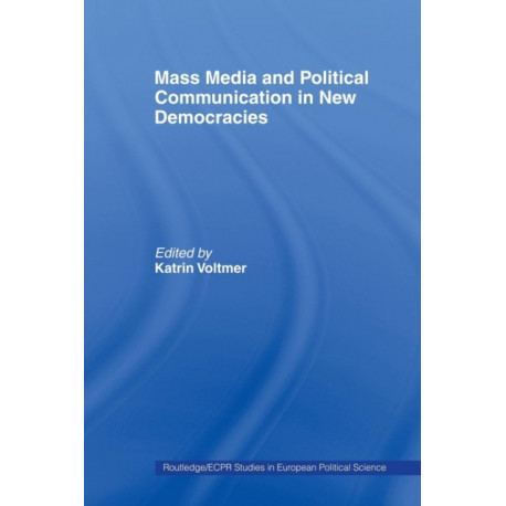 Mass Media and Political Communication in New Democracies
