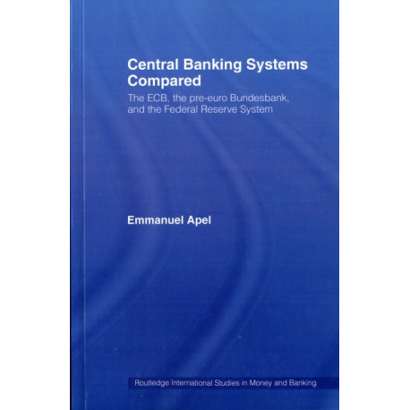 Central Banking Systems Compared: The ECB, The Pre-Euro Bundesbank and the Federal Reserve System