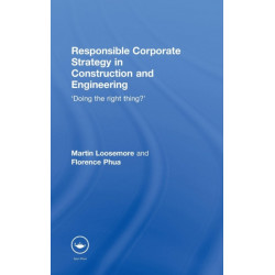 Responsible Corporate Strategy in Construction and Engineering: Doing the Right Thing?