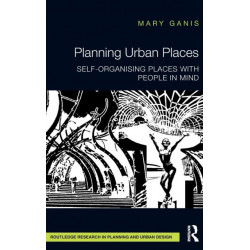 Planning Urban Places: Self-Organising Places with People in Mind