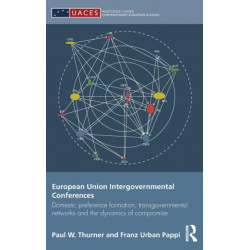 European Union Intergovernmental Conferences: Domestic preference formation, transgovernmental networks and the dynamics of compromise