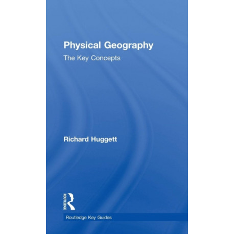 Physical Geography: The Key Concepts