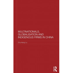 Multinationals, Globalisation and Indigenous Firms in China