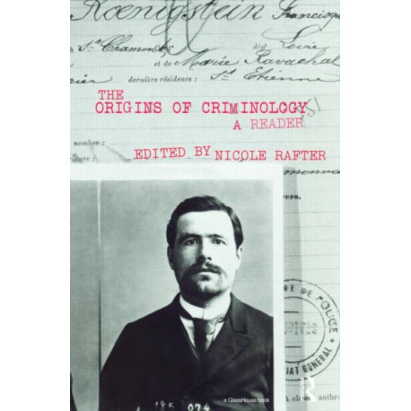 The Origins of Criminology: A Reader
