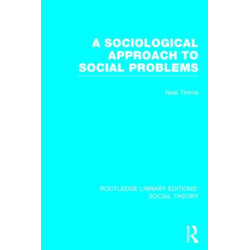 A Sociological Approach to Social Problems (RLE Social Theory)