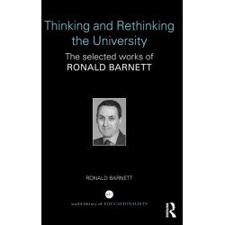 Thinking and Rethinking the University: The selected works of Ronald Barnett