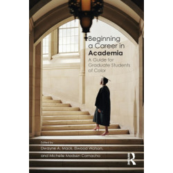 Beginning a Career in Academia: A Guide for Graduate Students of Color