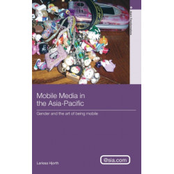 Mobile Media in the Asia-Pacific: Gender and The Art of Being Mobile