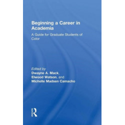 Beginning a Career in Academia: A Guide for Graduate Students of Color