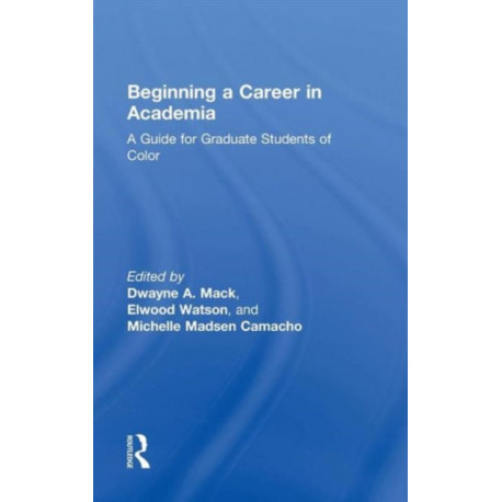 Beginning a Career in Academia: A Guide for Graduate Students of Color