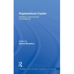 Organisational Capital: Modelling, Measuring and Contextualising