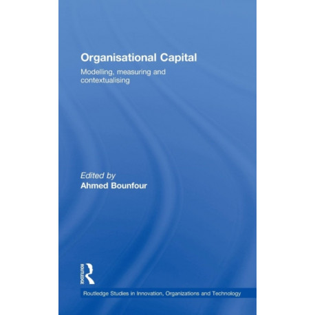 Organisational Capital: Modelling, Measuring and Contextualising