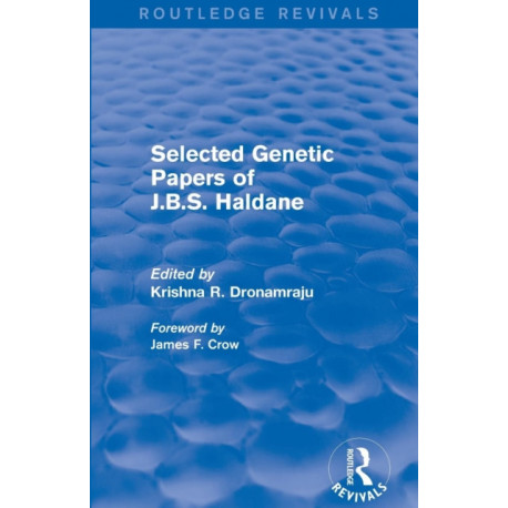 Selected Genetic Papers of J.B.S. Haldane (Routledge Revivals)