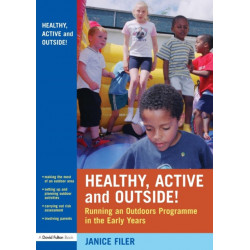 Healthy, Active and Outside!: Running an Outdoors Programme in the Early Years