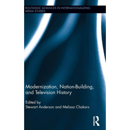 Modernization, Nation-Building, and Television History