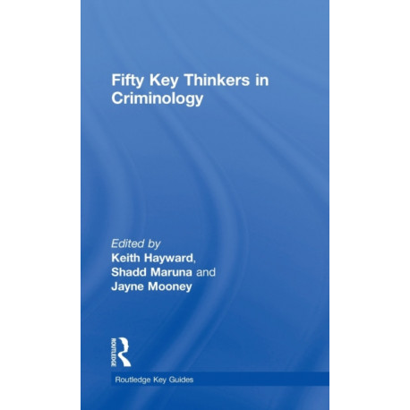 Fifty Key Thinkers in Criminology