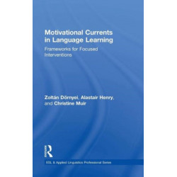 Motivational Currents in Language Learning: Frameworks for Focused Interventions
