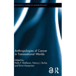 Anthropologies of Cancer in Transnational Worlds