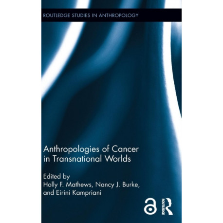 Anthropologies of Cancer in Transnational Worlds