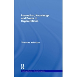 Innovation, Knowledge and Power in Organizations