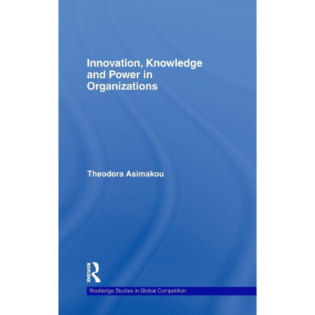 Innovation, Knowledge and Power in Organizations
