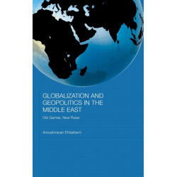 Globalization and Geopolitics in the Middle East: Old Games, New Rules