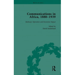 Communications in Africa, 1880 - 1939, Volume 4: Railways: Operation and Economic Impact