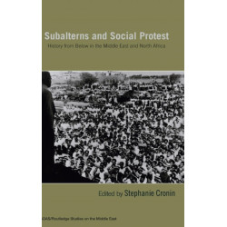 Subalterns and Social Protest: History from Below in the Middle East and North Africa