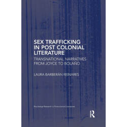 Sex Trafficking in Postcolonial Literature: Transnational Narratives from Joyce to Bolano