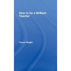 How to Be a Brilliant Teacher