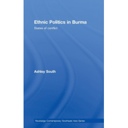Ethnic Politics in Burma: States of Conflict