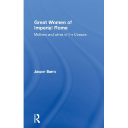 Great Women of Imperial Rome: Mothers and Wives of the Caesars