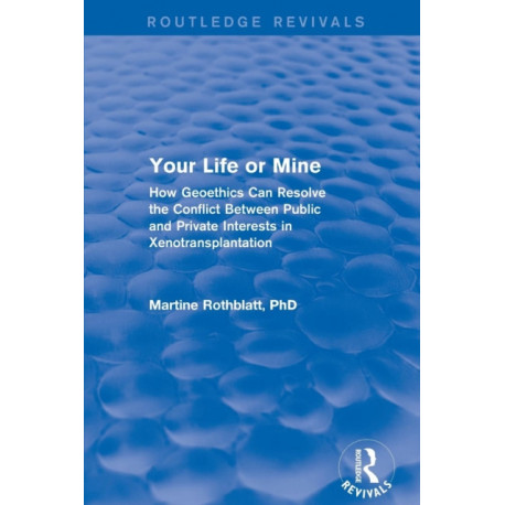 Your Life or Mine: How Geoethics Can Resolve the Conflict Between Public and Private Interests in Xenotransplantation