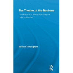 The Theatre of the Bauhaus: The Modern and Postmodern Stage of Oskar Schlemmer