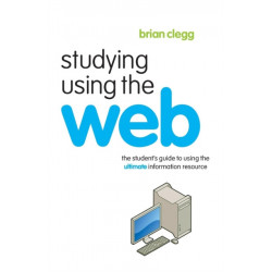 Studying Using the Web: The Student's Guide to Using the Ultimate Information Resource